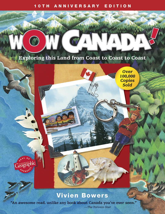Wow Canada!: Exploring This Land From Coast to Coast to Coast by Vivien Bowers