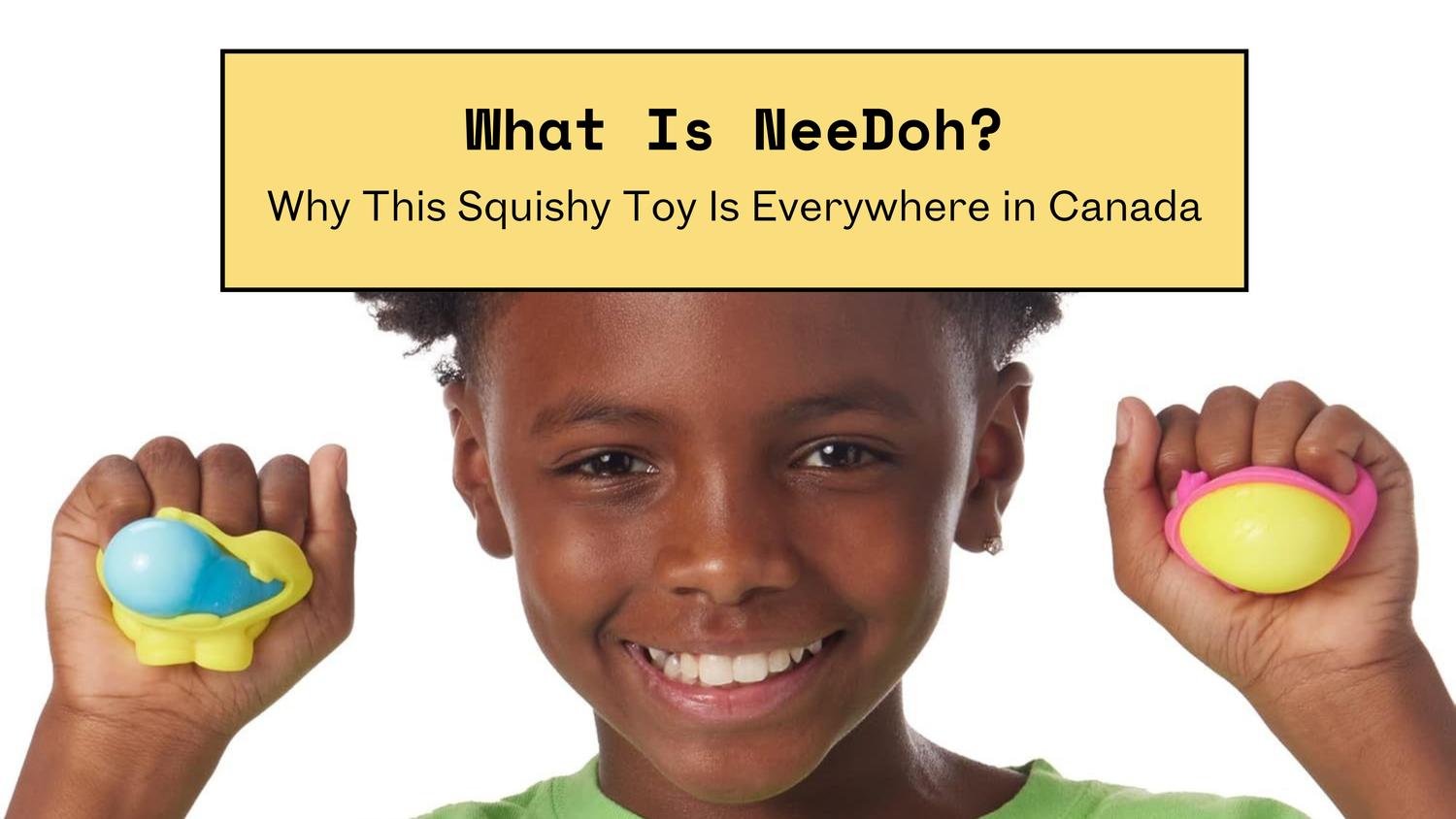 What Is NeeDoh? Why This Squishy Toy Is Everywhere in Canada