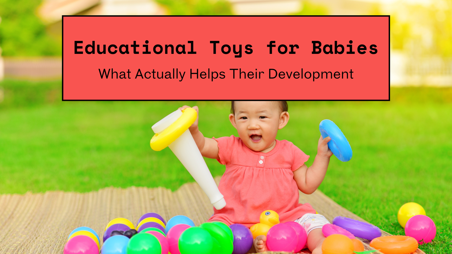 Educational Toys for Babies: What Actually Helps Their Development