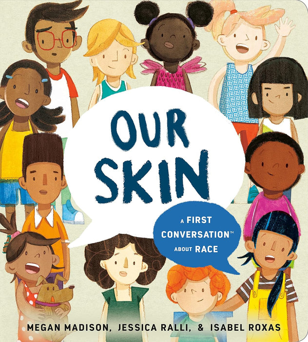 Our Skin: A First Conversation About Race by Megan Madison, Jessica Ralli