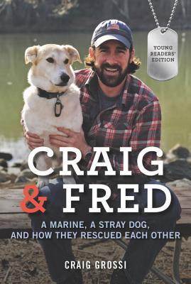 Craig & Fred YoungReaders' Edition: A Marine, a Stray Dog, and How They Rescued Each Other