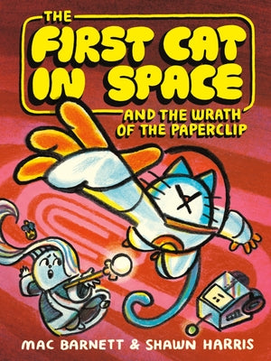 The First Cat in Space and the Wrath of the Paperclip: A Graphic Novel