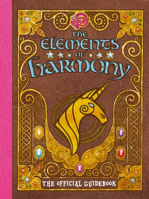 My Little Pony: The Elements of Harmony: The Official Friendship Is Magic Guidebook