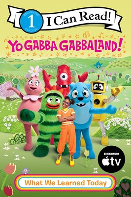 Yo Gabba Gabbaland!: What We Learned Today