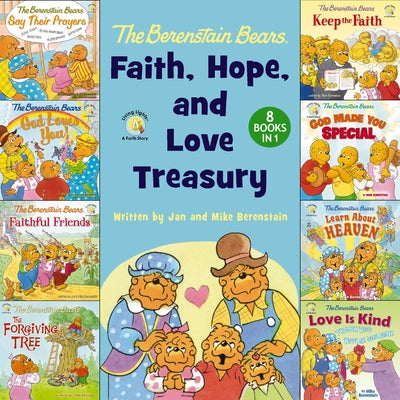 The Berenstain Bears Faith, Hope, and Love Treasury: 8 Books in 1