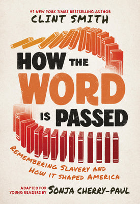 How the Word Is Passed (Adapted for YoungReaders): Remembering Slavery and How It Shaped America