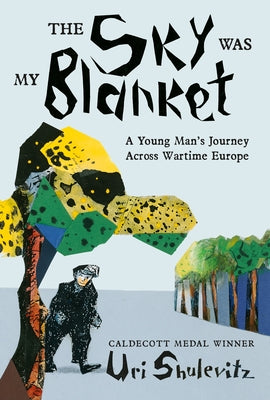 The Sky Was My Blanket: A Young Man's Journey Across Wartime Europe