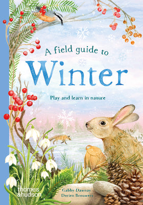 A Field Guide to Winter: Play and Learn in Nature