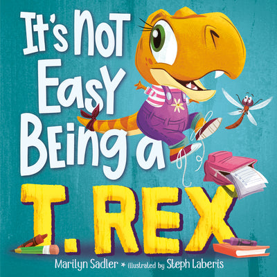 It's Not Easy Being a T. Rex: A Dinosaur Story