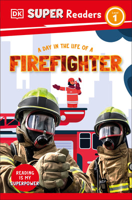 DK SuperReaders Level 1 a Day in the Life of a Firefighter
