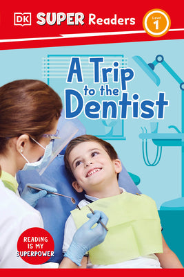 DK SuperReaders Level 1 a Trip to the Dentist