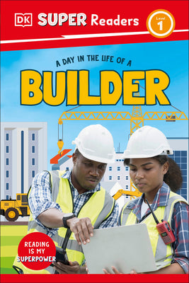 DK SuperReaders Level 1 a Day in the Life of a Builder