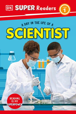 DK SuperReaders Level 1 a Day in the Life of a Scientist