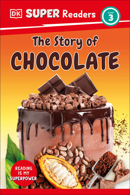 DK SuperReaders Level 3 the Story of Chocolate