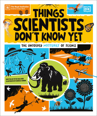 Things Scientists Don't Know Yet: The Unsolved Mysteries of Science