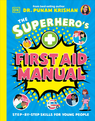 The Superhero's First Aid Manual: Step-By-Step Skills for Young People