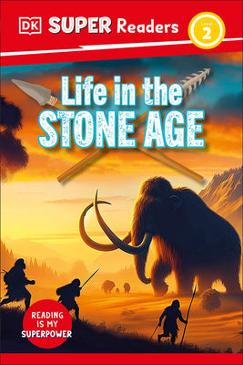 DK SuperReaders Level 2 Life in the Stone Age