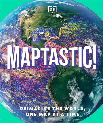 Maptastic!: Reimagine the World, One Map at a Time