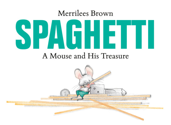 Spaghetti: A Mouse and His Treasure