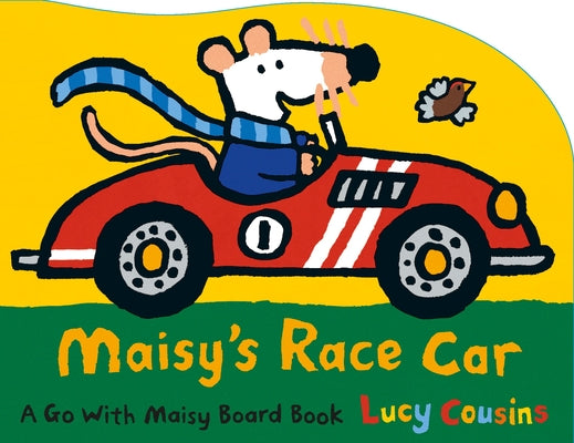 Maisy's Race Car: A Go with Maisy Board Book (a Car-Shaped Board Book about Maisy the Mouse's Racing Adventure for Toddlers)