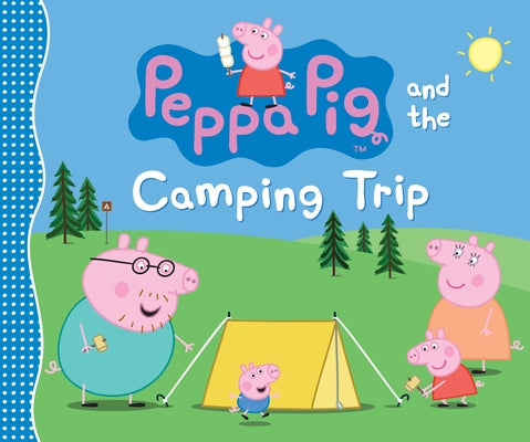 Peppa Pig and the Camping Trip: (A Family Adventure Exploring Nature, Stargazing, and Togetherness - Perfect for Toddlers, Preschoolers, and Kids Ages