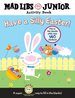 Have a Silly Easter! a Mad Libs Junior Activity Book: Fill in the Blanks with Over 140 Stickers! [With 140 Fill in the Blanks]
