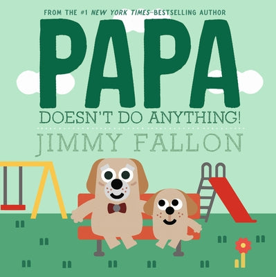 Papa Doesn't Do Anything! (But Love You)