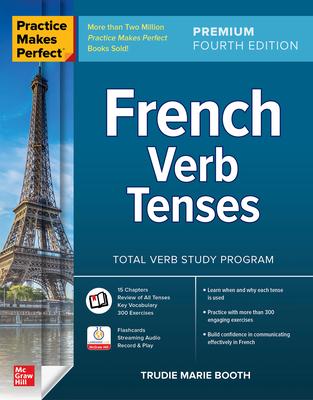 Practice Makes Perfer French Verbs, Tenses 4th Edition