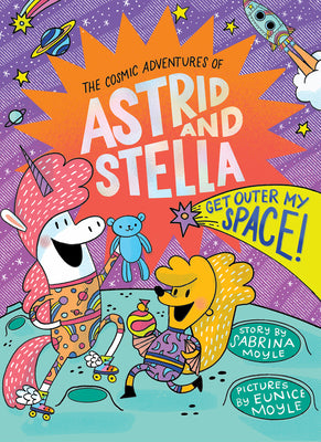Get Outer My Space! (the Cosmic Adventures of Astrid and Stella Book #3 (a Hello!lucky Book)): A Graphic Novel