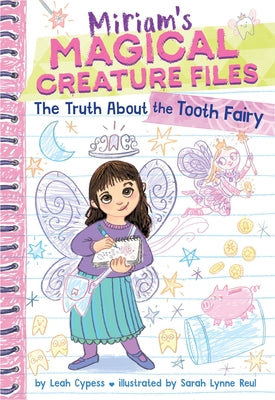 The Truth about the Tooth Fairy (Miriam's Magical Creature Files #1): A Chapter Book