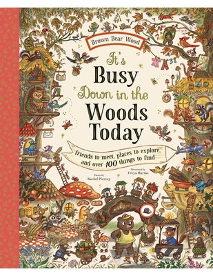 It's Busy Down in the Woods Today: Friends to Meet,Places to Explore, and Over 100 Things to Find