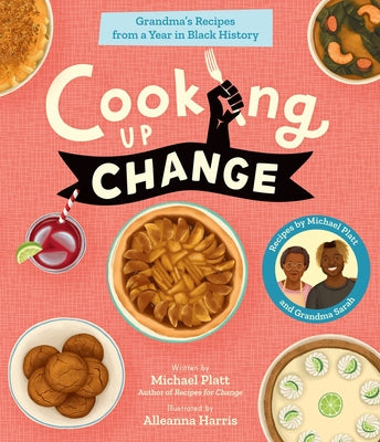 Cooking Up Change: Grandma's Recipes from a Year in Black History