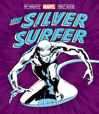 The Silver Surfer: My Mighty Marvel First Book