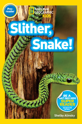 Slither, Snake! (National Geographic KidsReaders, Pre-Reader)