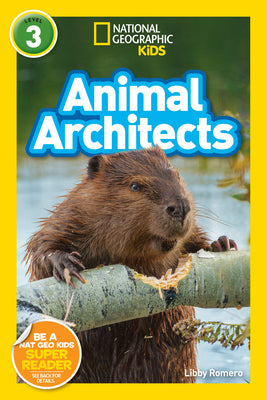 Animal Architects (National Geographic KidsReaders, Level 3)