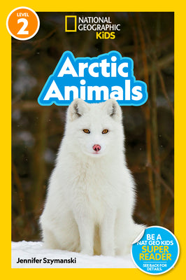Arctic Animals (National Geographic KidsReaders, Level 2)