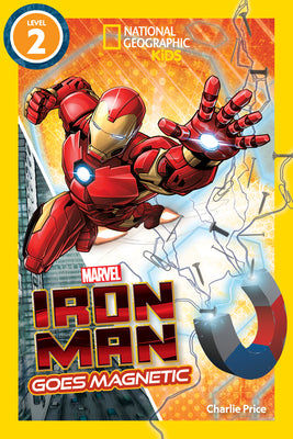 Marvel's Iron Man Goes Magnetic (National Geographic KidsReaders, Level 2)