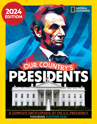 Our Country's Presidents, 2024 Edition: A Complete Encyclopedia of the U.S. Presidency
