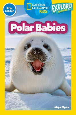 Polar Babies (National Geographic Kids Explore!Readers, Pre-Reader)