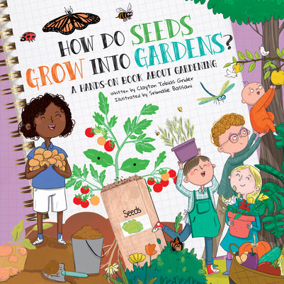 How Do Seeds Grow Into Gardens?: A Hands-On Book about Gardening