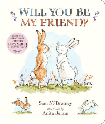 Will You Be My Friend? Padded Board Book: (Discover Little Nutbrown Hare's New Friendship in This Follow-Up to 'Guess How Much I Love You' for Toddler