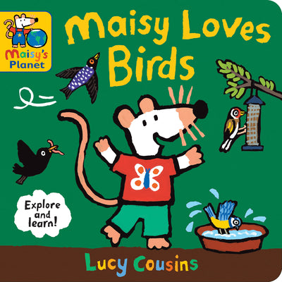 Maisy Loves Birds: A Maisy's Planet Book: A Maisy's Planet Book (Educational Board Book about Birds in Springtime - For Toddlers and Kids Ages 1-3)