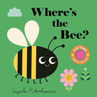 Where's the Bee?: (An Interactive, Sensory Lift-The-Flap Book with Felt Flaps and a Mirror for Babies & Toddlers. Friendly Insects & Bugs Include a Be