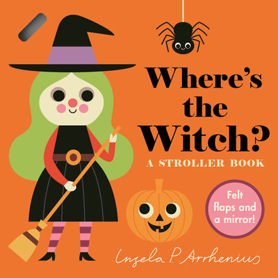 Where's the Witch?: A Stroller Book: (An Interactive, Sensory Lift-The-Flap Book with Felt Flaps and a Mirror for Babies & Toddlers. Halloween Friends