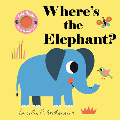 Where's the Elephant?: (An Interactive, Sensory Lift-The-Flap Book with Felt Flaps and a Mirror for Babies & Toddlers. African Safari Animals Include