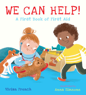 We Can Help!: A First Book of First Aid: (An Educational Picture Book That Explores Basic First Aid, Empathy, and Helping Others - For Kids Ages 3-7)