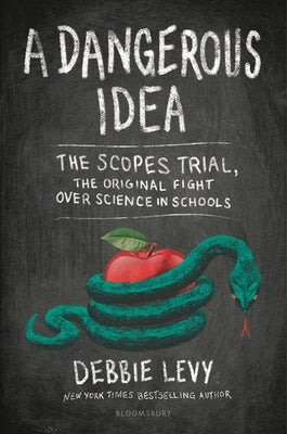 A Dangerous Idea: The Scopes Trial, the Original Fight Over Science in Schools