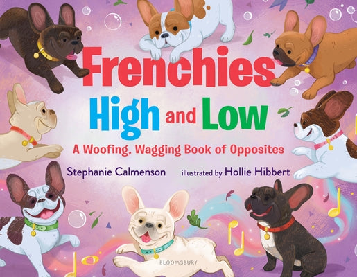 Frenchies High and Low: A Woofing, Wagging Book of Opposites