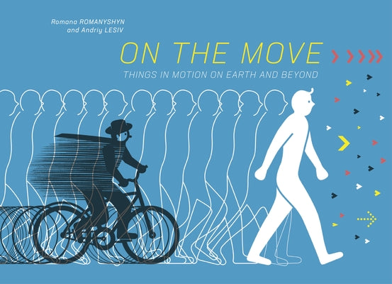 On the Move: Things in Motion on Earth and Beyond