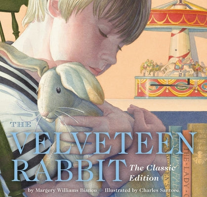 The Velveteen Rabbit Hardcover: The Classic Edition by Acclaimed Illustrator, Charles Santore